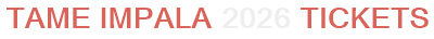 Tame Impala 2026 Tickets